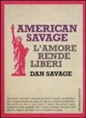 Dan Savage - American Savage. L'amore rende liberi
