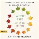 Kathryn Mannix - With the End in Mind: Dying, Death, and Wisdom in an Age of Denial (Audio book)