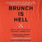Rico Gagliano, Brendan Francis Newnam - Brunch Is Hell: How to Save the World by Throwing a Dinner Party (Hörbuch)