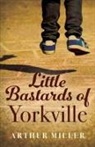 Arthur Miller - Little Bastards of Yorkville