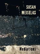 Susan Meiselas, Susan Meiselas - Mediations