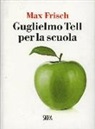 Max Frisch - Guglielmo Tell per la scuola