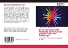 Martín Leal Guerra, Arnoldo Loaiza G, Arnoldo J Loaiza G, Arnoldo J. Loaiza G. - El Reconocimiento Humano como factor potenciador del liderazgo
