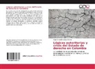 Hugo Fernando Saidiza Peñuela - Lógicas autoritarias y crisis del Estado de derecho en Colombia