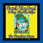 Penelope Dyan - Catch The Sun! A Story About One Eclipse