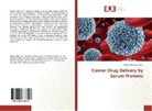 Heidar-Ali Tajmir-Riahi - Cancer Drug Delivery by Serum Proteins