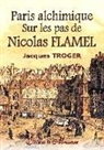 Jacques Troger - Paris alchimique