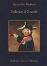 Alessandro Barbero - Federico il Grande
