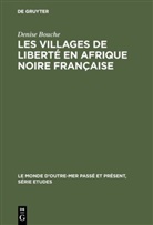 Denise Bouche - Les villages de liberté en Afrique noire française