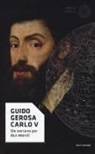 Guido Gerosa - Carlo V. Un sovrano per due mondi