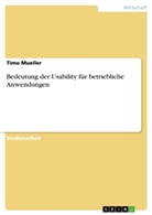 Timo Mueller - Bedeutung der Usability für betriebliche Anwendungen