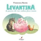Francesca Navoni - Levantina, la pecora che non voleva farsi tosare