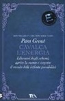 Pam Grout - Cavalca l'energia. Liberarsi dagli schemi, aprire la mente e scoprire il mondo delle infinite possibilit&agrave;