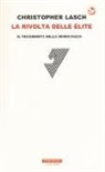Christopher Lasch - La rivolta delle élite. Il tradimento della democrazia