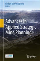 Rousso Dimitrakopoulos, Roussos Dimitrakopoulos - Advances in Applied Strategic Mine Planning