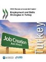 OECD, Organization For Economic Cooperation An - OECD Reviews on Local Job Creation Employment and Skills Strategies in Turkey