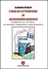 Isabella Di Bari - L'idea di letteratura in Alessandro Baricco. Il rapporto con la critica, la narrativa, l'esperienza cinematografica