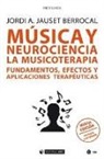 Jordi Àngel Jauset Berrocal - Música y neurociencia : la musicoterapia : fundamentos, efectos y aplicaciones terapéuticas