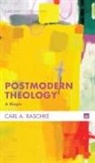 Carl Raschke, Carl A. Raschke - Postmodern Theology