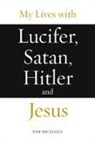 Kim Michaels - My Lives with Lucifer, Satan, Hitler and Jesus