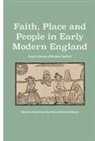 Adrian Ailes, Trevor Dean, Catherine Ferguson, Glyn Parry, Edward Vallance, Trevor Dean... - Faith, Place and People in Early Modern England