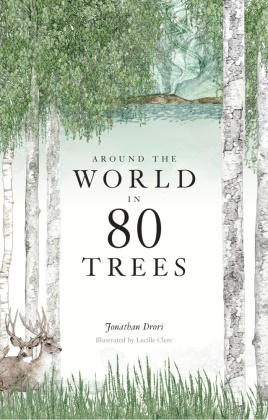Lucille Clerc, Jonathan Drori, Lucille Clerc - Around the World in 80 Trees