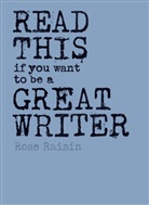Henry Carroll, Ross Raisin, Raisin Ross - Read This if You Want to Be a Great Writer