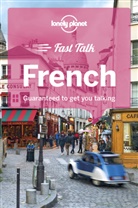 Jean-Bernard Carillet, Michael Janes, Lonely Planet, Lonely Planet, Jean-Pierre Masclef - Fast talk French : guaranteed to get you talking