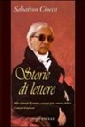 Sabatino Ciocca - Storie di lettere. Alla scoperta di carte e carteggi più o meno celebri