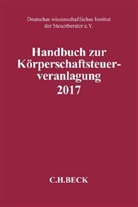 Deutsches wissenschaftliches Institut der Steuerberater e.V., Deutsche wissenschaftliches Institut der - Handbuch zur Körperschaftsteuerveranlagung 2017