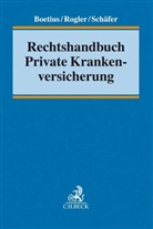 Ja Boetius, Jan Boetius, Jen Rogler, Jens Rogler, Frank L Schäfer, Frank L. Schäfer... - Rechtshandbuch Private Krankenversicherung
