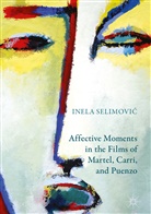 Inela Selimovi&iquest;, I. Selimovic, Inela Selimovic, Inela Selimović - Affective Moments in the Films of Martel, Carri, and Puenzo