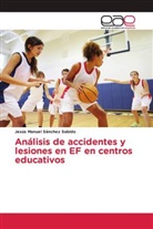 Jesús Manuel Sánchez Sabido - Análisis de accidentes y lesiones en EF en centros educativos
