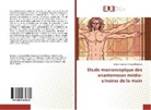 Bahia Hamzaoui-Mazari Boufares - Etude macroscopique des anastomoses médio-ulnaires de la main