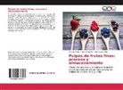 Mónic Ochoa, Mónica Ochoa, Mara Ojeda Soria, Carolin Paulino, Carolina Paulino - Pulpas de frutas finas: proceso y almacenamiento