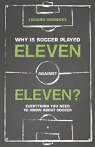 Luciano Wernicke - Why Is Soccer Played Eleven Against Eleven?