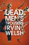 Irvine Welsh - Dead Men's Trousers