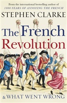 Stephen Clarke - The French Revolution