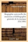 François-Joseph Fétis, Fetis-F-J - Biographie universelle des