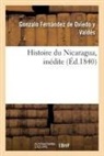 F de Oviedo Y Valdes, F. de oviedo y valde, Gonzalo Fernández de Oviedo - Histoire du nicaragua, inedite