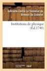 Gabrielle-Émilie Le Tonneli Du Châtelet, Du chatelet-g-e - Institutions de physique