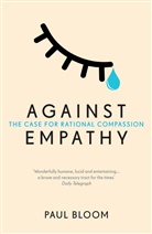 Paul Bloom - Against Empathy