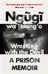 Ngugi wa Thiong'o, Ngugi Wa Thiong O, Ngugi wa Thiong'o, Ngugi wa Thiong'o - Wrestling with the Devil