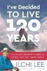 Ilchi Lee - I've Decided to Live 120 Years