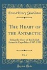 Ernest Henry Shackleton - The Heart of the Antarctic, Vol. 1