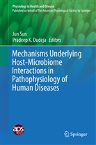 Pradeep K. Dudeja, K Dudeja, K Dudeja, Ju Sun, Jun Sun - Mechanisms Underlying Host-Microbiome Interactions in Pathophysiology of Human Diseases