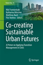 Flor Avelino, Matthew Bach, Matthew Bach et al, Niki Frantzeskaki, Katharin Hölscher, Katharina Hölscher - Co-creating Sustainable Urban Futures
