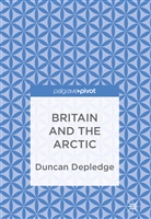 Duncan Depledge - Britain and the Arctic