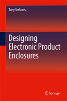 Tony Serksnis - Designing Electronic Product Enclosures