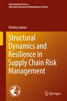 Dmitry Ivanov - Structural Dynamics and Resilience in Supply Chain Risk Management